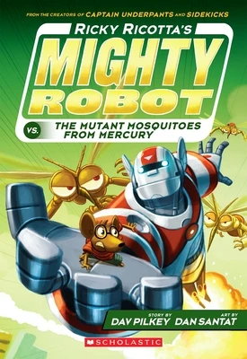 Ricky Ricotta's Mighty Robot vs. the Mutant Mosquitoes from Mercury (Ricky Ricotta's Mighty Robot #2) – Dav Pilkey – boek cover