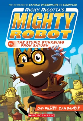 Ricky Ricotta's Mighty Robot vs. the Stupid Stinkbugs from Saturn (Ricky Ricotta's Mighty Robot #6) – Dav Pilkey – boek cover