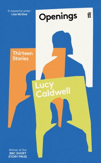 Openings: Thirteen Stories – Lucy Caldwell – boek cover
