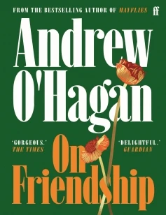 On Friendship – Andrew O‘Hagan – boek cover