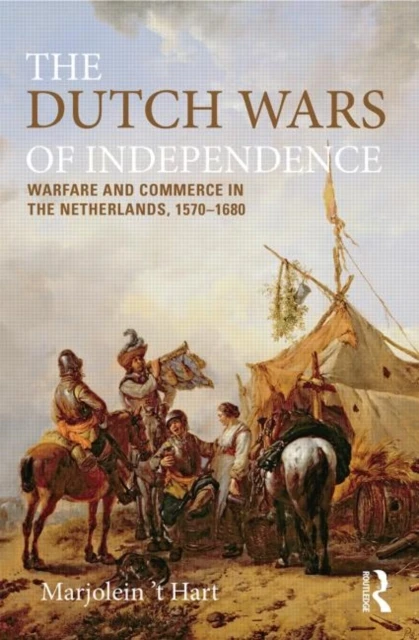 The Dutch Wars of Independence – ‘t Hart, Marjolein – boek cover