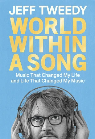 World Within a Song: Music That Changed My Life and Life That Changed My Music – Tweedy, Jeff – boek cover