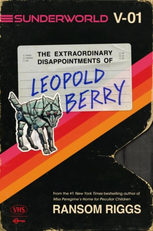 Sunderworld, Vol. I: The Extraordinary Disappointments of Leopold Berry – Ransom Riggs – boek cover