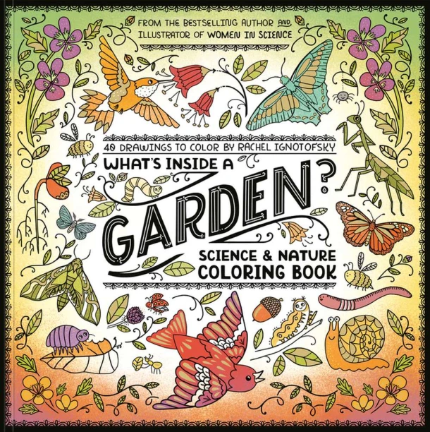 What's Inside a Garden?: Science and Nature Coloring Book – Rachel Ignotofsky – boek cover