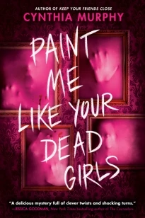 Paint Me Like Your Dead Girls – Cynthia Murphy – boek cover