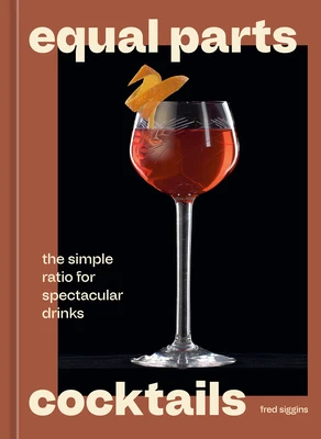 Equal Parts Cocktails – Fred Siggins – boek cover