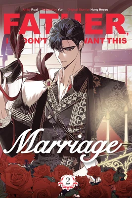 Hong Heesu: Father, I Don't Want This Marriage, Volume 2 – Hong Heesu – boek cover