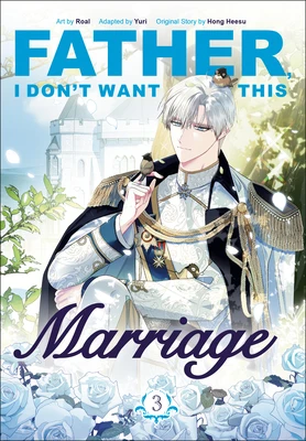 Father, I Don't Want This Marriage, Volume 3 – Hong Heesu – boek cover