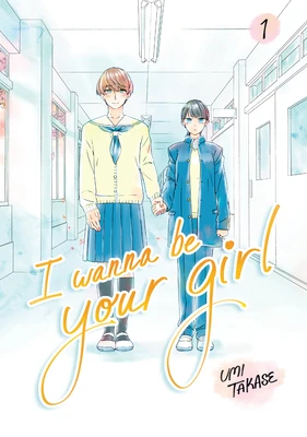 I Wanna Be Your Girl Vol. 1 – Umi Takase – boek cover