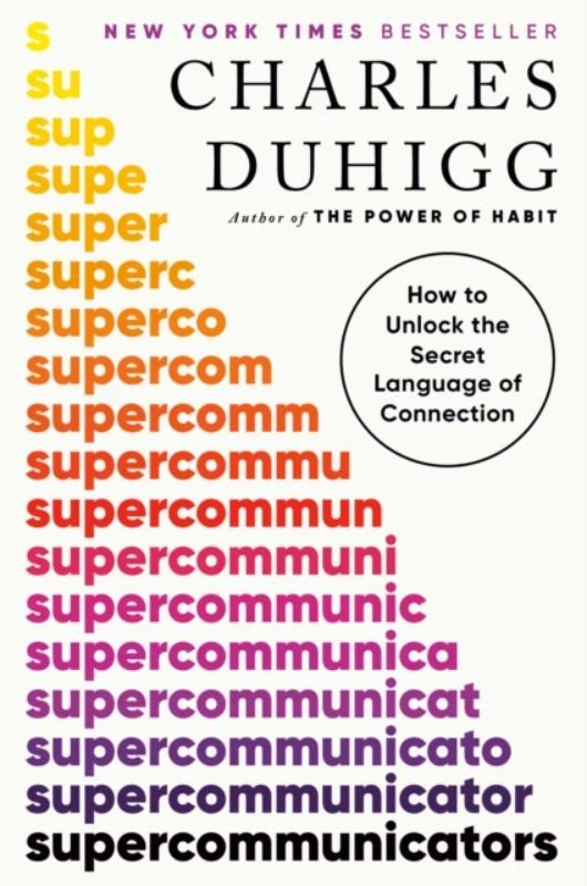Supercommunicators: How to Unlock the Secret Language of Connection – Charles Duhigg – boek cover