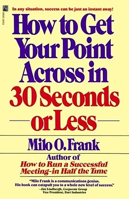 How to Get Your Point across in 30 Seconds or Less – Milo O. Frank – boek cover
