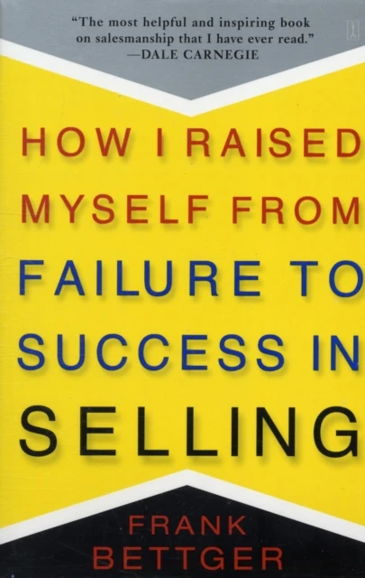 How I Raised Myself From Failure to Success in Selling – Frank Bettger – boek cover