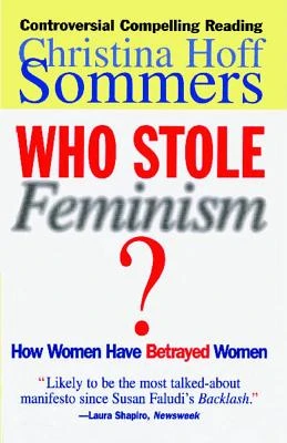 Who Stole Feminism?: How Women Have Betrayed Women – Christina Hoff Sommers – boek cover