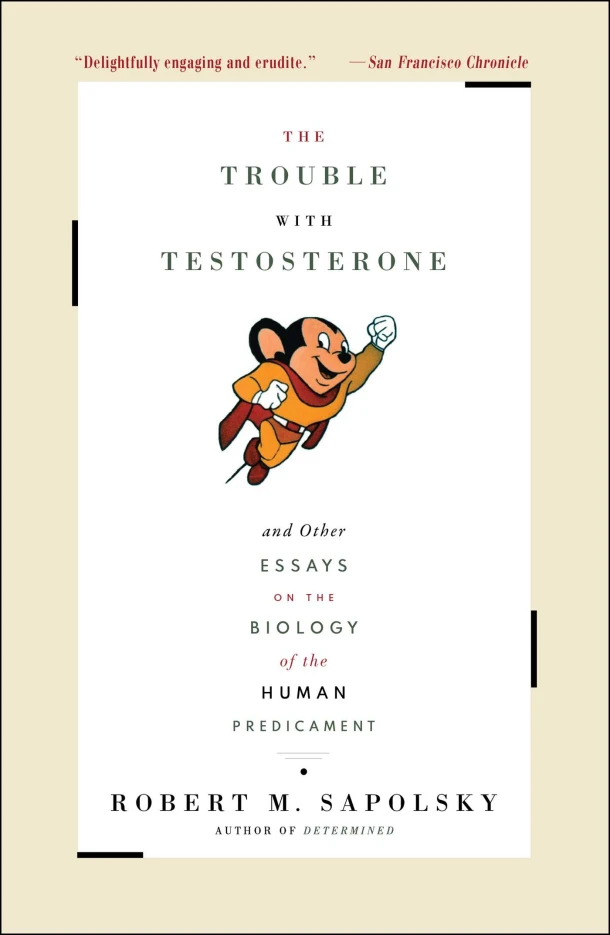 The Trouble With Testosterone – Robert M. Sapolsky – boek cover