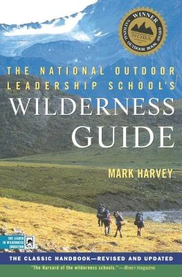 The National Outdoor Leadership School's Wilderness Guide: The Classic Handbook, Revised and Updated – Mark Harvey – boek cover