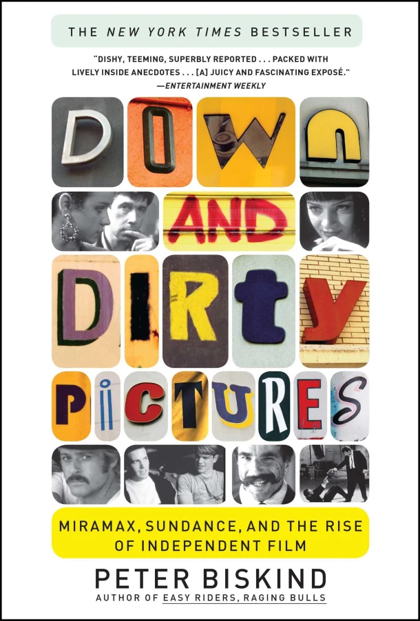 Down and Dirty Pictures: Miramax, Sundance, and the Rise of Independent Film – Peter Biskind – boek cover