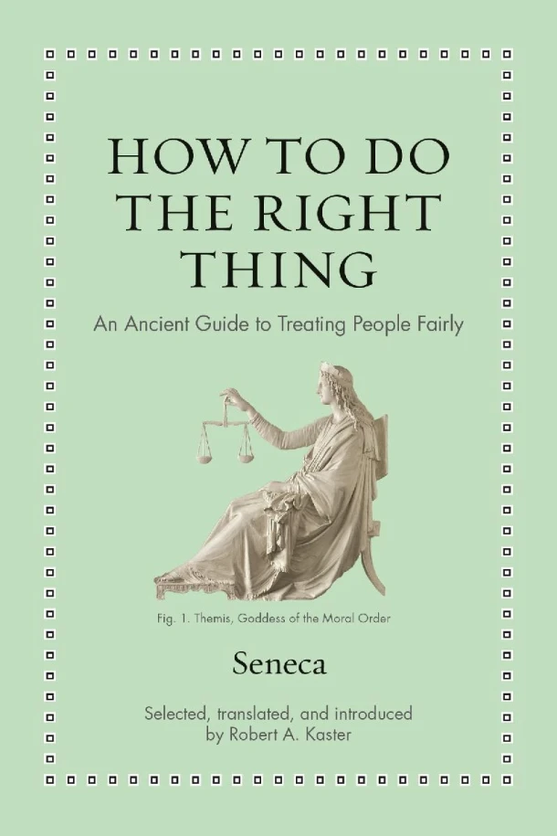 How to Do the Right Thing ¿ An Ancient Guide to Treating People Fairly – Seneca – boek cover