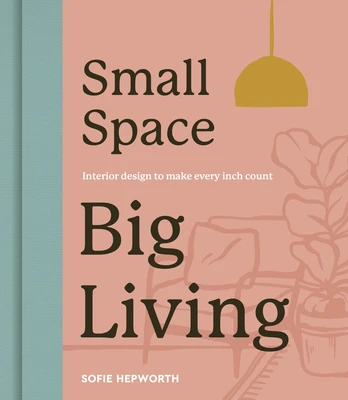 Small Space, Big Living – Sofie Hepworth – boek cover