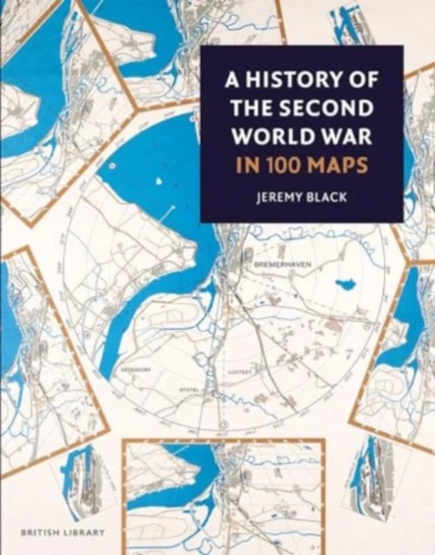 A History of the Second World War in 100 Maps – Jeremy Black – boek cover