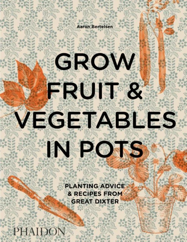 Grow Fruit & Vegetables in Pots – Aaron Bertelsen – boek cover