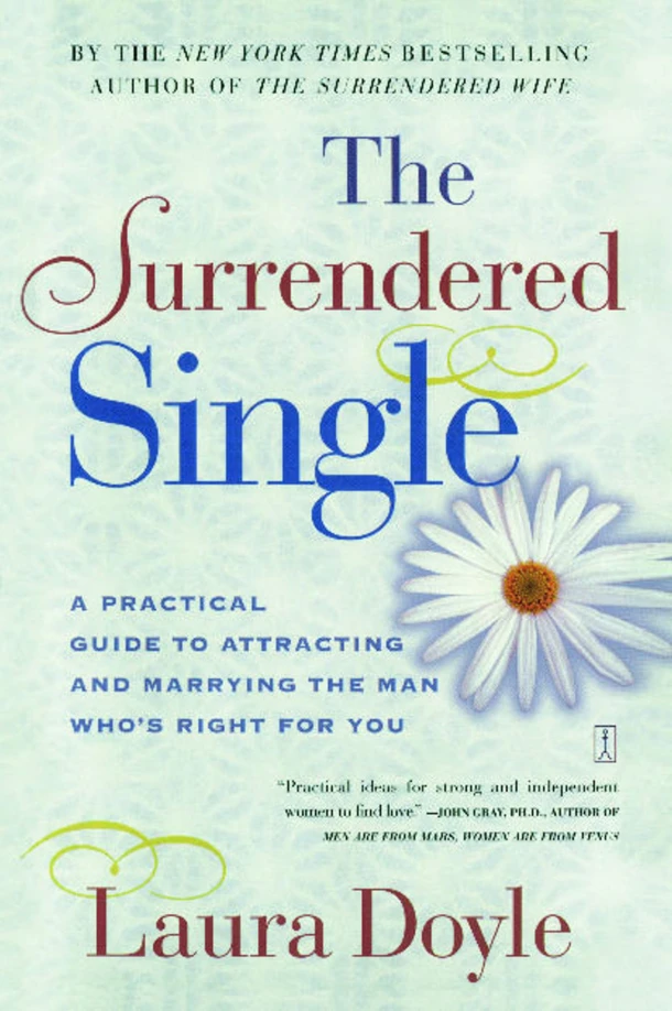 The Surrendered Single: A Practical Guide to Attracting and Marrying the Man Who's Right for You – Laura Doyle – boek cover