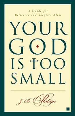 Your God Is Too Small – J.B. Phillips – boek cover