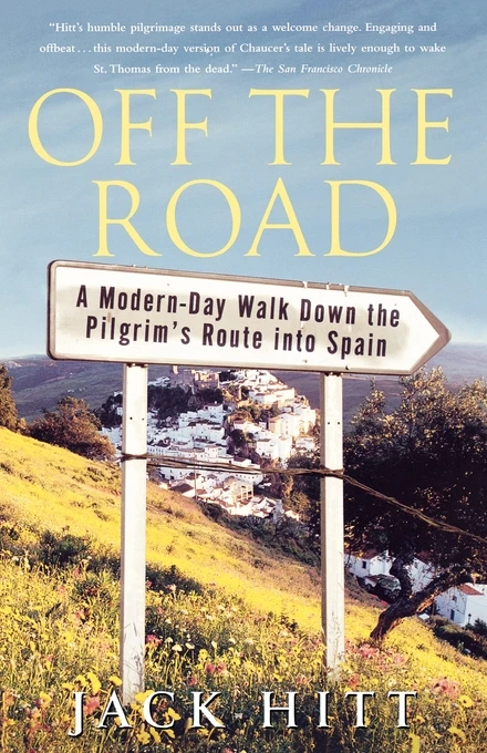Off the Road: A Modern-Day Walk Down the Pilgrim's Route into Spain – Jack Hitt – boek cover