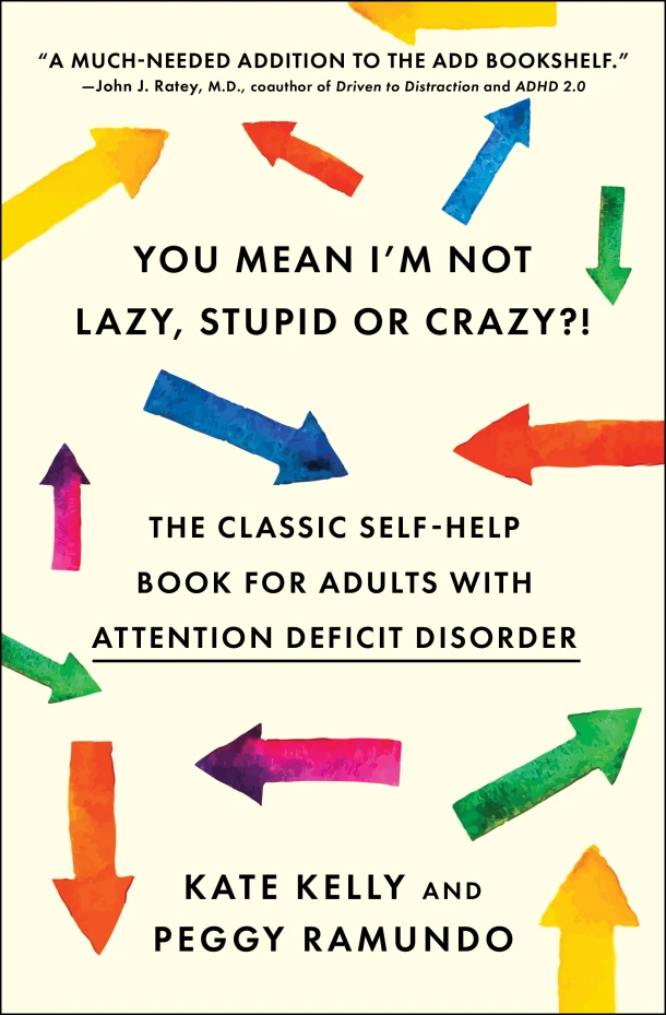 You Mean I'm Not Lazy, Stupid or Crazy?! – Kate Kelly – boek cover