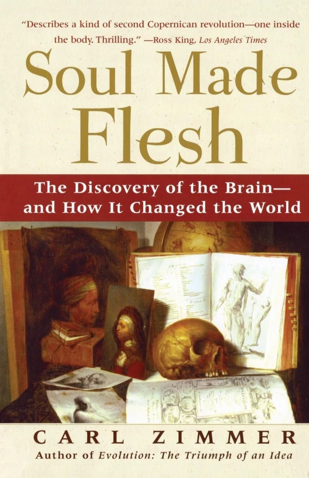 Soul Made Flesh: The Discovery of the Brain and How It Changed the World – Carl Zimmer – boek cover