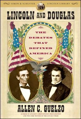 Lincoln and Douglas – Allen C (Gettysburg College) Guelzo – boek cover