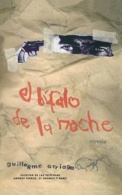 El Bufalo De La Noche – Guillermo Arriaga – boek cover