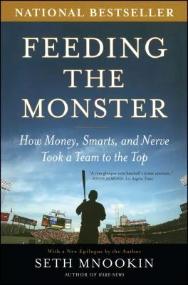 Feeding the Monster: How Money, Smarts, and Nerve Took a Team to the Top – Seth Mnookin – boek cover