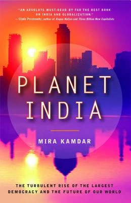 Planet India: The Turbulent Rise of the Largest Democracy and the Future of Our World – Mira Kamdar – boek cover