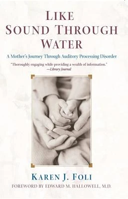 Like Sound Through Water: A Mother's Journey Through Auditory Processing Disorder – Karen J. Foli – boek cover