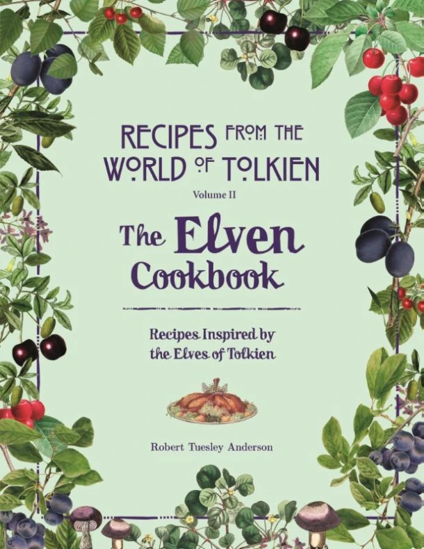 Recipes from the World of Tolkien Volume II ¿ The Elven Cookbook – Robert Tuesley Anderson – boek cover