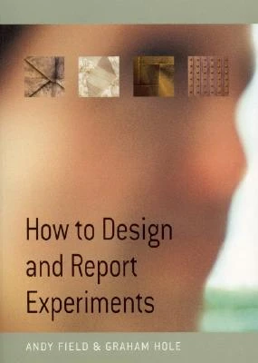 How to Design and Report Experiments – Field, Andy – boek cover
