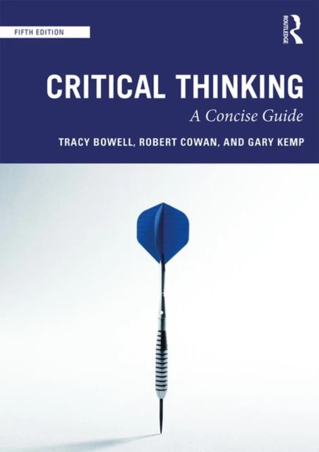 Critical Thinking: A Concise Guide – Bowell, Tracy (University of Waikato, New Zealand) – boek cover