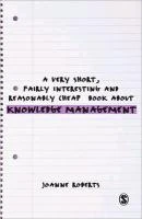 A Very Short, Fairly Interesting and Reasonably Cheap Book About Knowledge Management – Joanne Roberts – boek cover