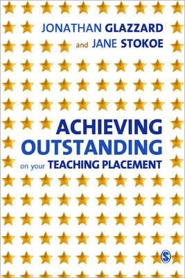 Achieving Outstanding on your Teaching Placement: Early Years and Primary School-based Training – Jonathan Glazzard – boek cover