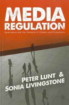 Media Regulation: Governance and the Interests of Citizens and Consumers – Peter Lunt – boek cover