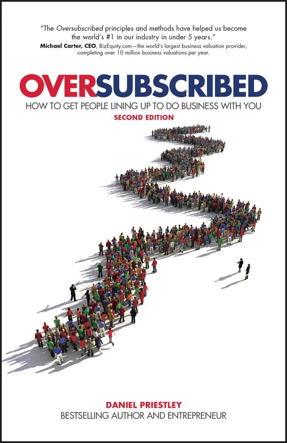 Oversubscribed ¿ How to get people lining up to do business with you 2nd Edition – Daniel Priestley – boek cover