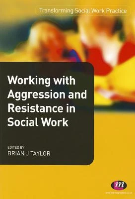 Working with Aggression and Resistance in Social Work – Taylor – boek cover