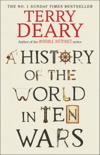 A History of The World in Ten Wars – Terry Deary – boek cover