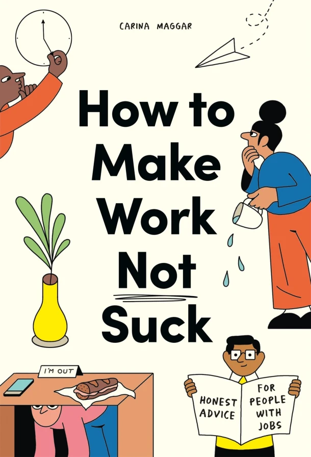 How to Make Work Not Suck – Carina Maggar – boek cover