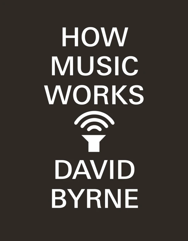 How Music Works – David Byrne – boek cover