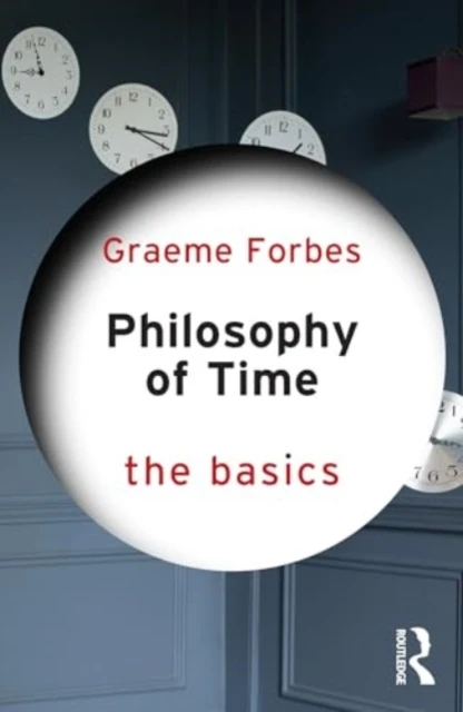Philosophy of Time: The Basics – Forbes, Graeme – boek cover