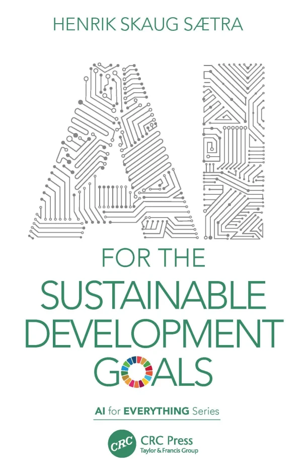 AI for the Sustainable Development Goals – Sætra, Henrik Skaug (Østfold Univ. College, Remmen, Halden) – boek cover