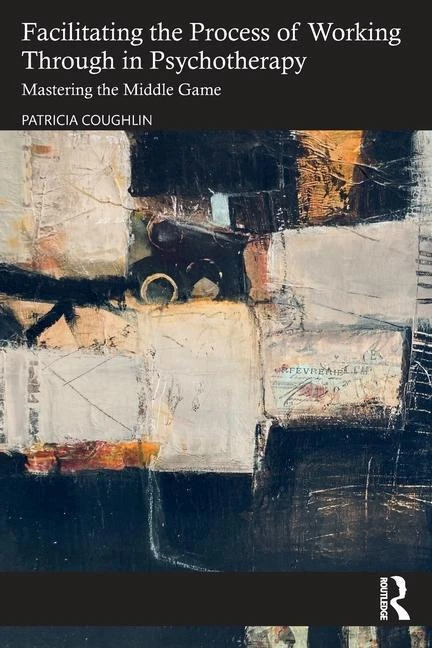 Facilitating the Process of Working Through in Psychotherapy – Coughlin, Patricia (Clinical psychologist, USA) – boek cover