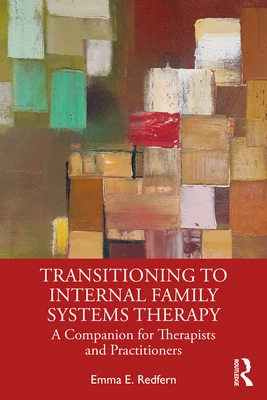 Transitioning to Internal Family Systems Therapy – Redfern, Emma E. (Private practice, Devon, UK) – boek cover