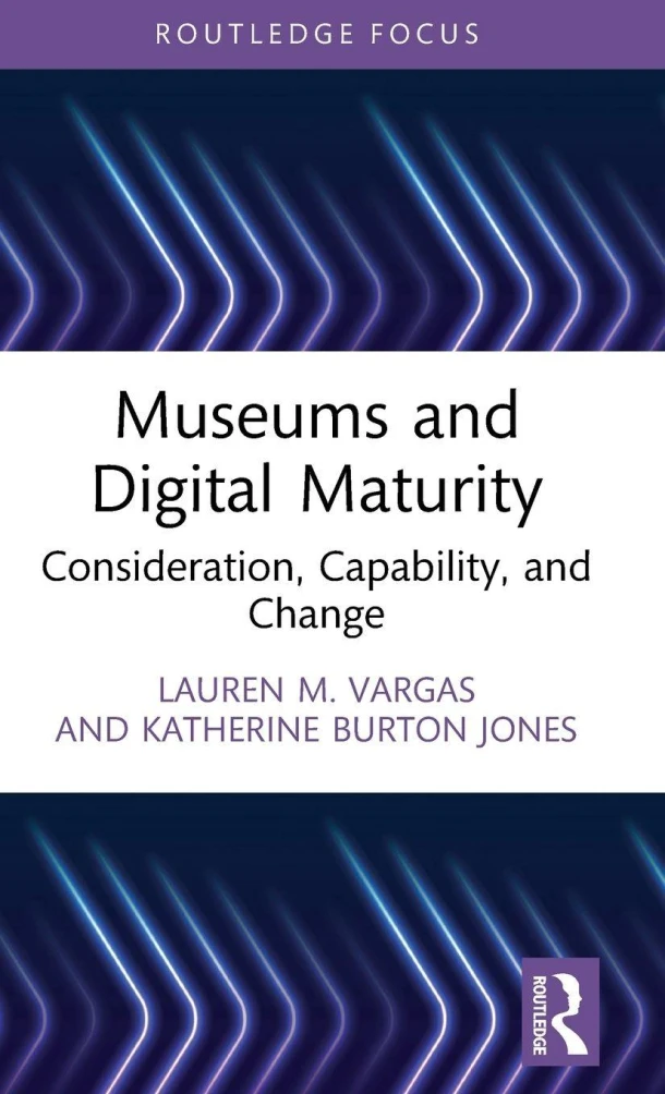 Museums and Digital Maturity – Lauren M. (Founding Principal of Your Digital Tattoo) Vargas – boek cover